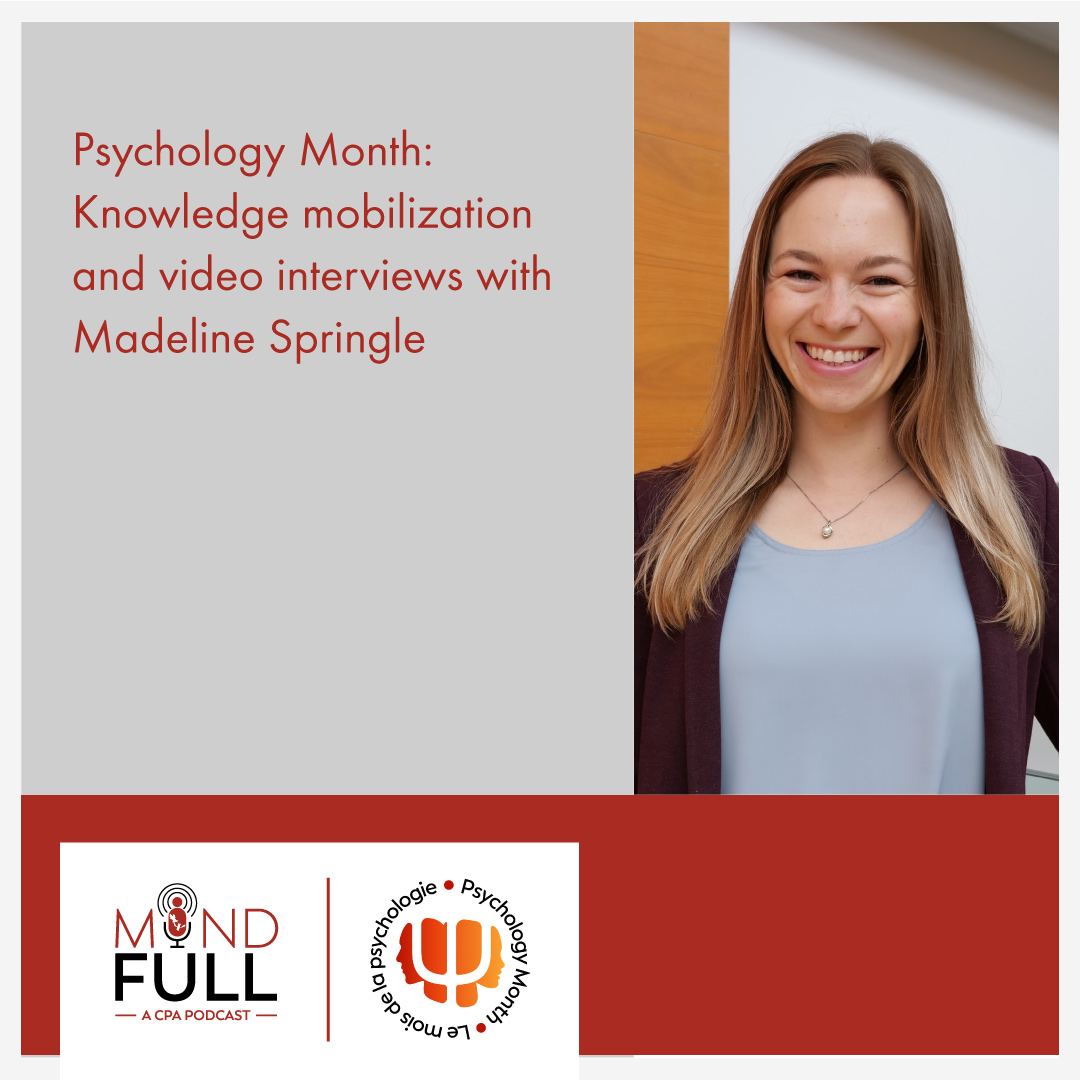 Psychology Month 2025: Knowledge mobilization and video interviews with Madeline Springle